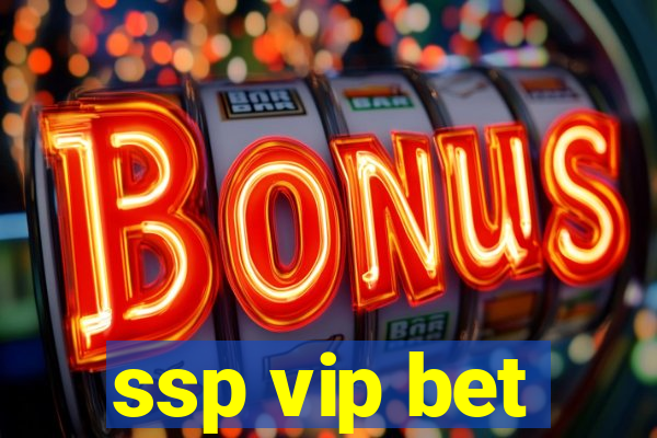 ssp vip bet